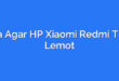 Cara Agar HP Xiaomi Redmi Tidak Lemot