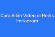 Cara Bikin Video di Reels Instagram