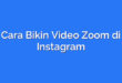 Cara Bikin Video Zoom di Instagram