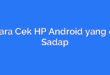 Cara Cek HP Android yang di Sadap