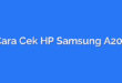 Cara Cek HP Samsung A20s