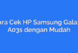 Cara Cek HP Samsung Galaxy A03s dengan Mudah
