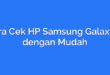Cara Cek HP Samsung Galaxy V dengan Mudah