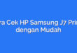 Cara Cek HP Samsung J7 Prime dengan Mudah