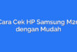 Cara Cek HP Samsung M20 dengan Mudah
