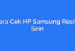 Cara Cek HP Samsung Resmi Sein