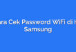 Cara Cek Password WiFi di HP Samsung