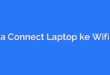 Cara Connect Laptop ke Wifi HP