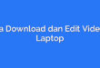 Cara Download dan Edit Video di Laptop