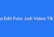 Cara Edit Foto Jadi Video TikTok