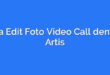 Cara Edit Foto Video Call dengan Artis