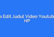 Cara Edit Judul Video Youtube di HP