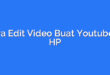 Cara Edit Video Buat Youtube di HP