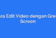 Cara Edit Video dengan Green Screen