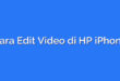 Cara Edit Video di HP iPhone