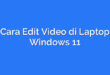Cara Edit Video di Laptop Windows 11