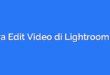Cara Edit Video di Lightroom HP