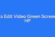 Cara Edit Video Green Screen di HP
