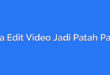 Cara Edit Video Jadi Patah Patah