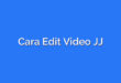 Cara Edit Video JJ
