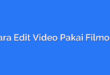 Cara Edit Video Pakai Filmora