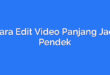 Cara Edit Video Panjang Jadi Pendek