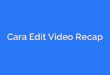 Cara Edit Video Recap