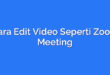 Cara Edit Video Seperti Zoom Meeting