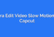 Cara Edit Video Slow Motion di Capcut