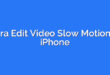 Cara Edit Video Slow Motion di iPhone
