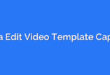 Cara Edit Video Template Capcut