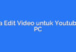 Cara Edit Video untuk Youtube di PC