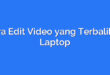 Cara Edit Video yang Terbalik di Laptop