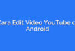 Cara Edit Video YouTube di Android