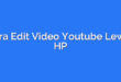 Cara Edit Video Youtube Lewat HP