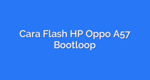 Cara Flash HP Oppo A57 Bootloop