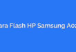Cara Flash HP Samsung A02s