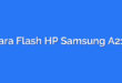 Cara Flash HP Samsung A21s