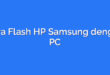 Cara Flash HP Samsung dengan PC