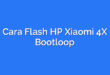 Cara Flash HP Xiaomi 4X Bootloop
