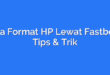 Cara Format HP Lewat Fastboot: Tips & Trik
