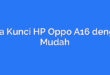 Cara Kunci HP Oppo A16 dengan Mudah