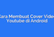 Cara Membuat Cover Video Youtube di Android