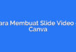Cara Membuat Slide Video di Canva