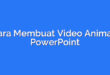 Cara Membuat Video Animasi PowerPoint