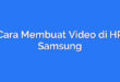 Cara Membuat Video di HP Samsung