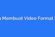 Cara Membuat Video Format MP4