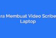 Cara Membuat Video Scribe di Laptop