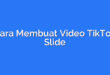 Cara Membuat Video TikTok Slide
