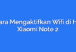 Cara Mengaktifkan Wifi di HP Xiaomi Note 2